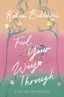 Feel Your Way Through: A Book of Poetry