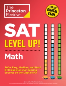 Image for SAT Level Up! Math : 300+ Easy, Medium, and Hard Drill Questions for Scoring Success on the Digital SAT