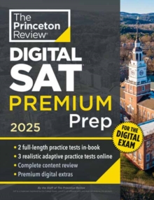 Image for Princeton Review Digital SAT Premium Prep, 2025 : 5 Full-Length Practice Tests (2 in Book + 3 Adaptive Tests Online) + Online Flashcards + Review & Tools