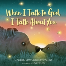Image for When I Talk to God, I Talk About You