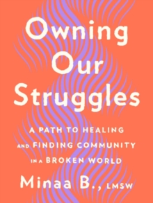 Image for Owning Our Struggles : A Path to Healing and Finding Community in a Broken World