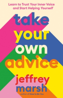 Cover for: Take Your Own Advice : Learn to Trust Your Inner Voice and Start Helping Yourself