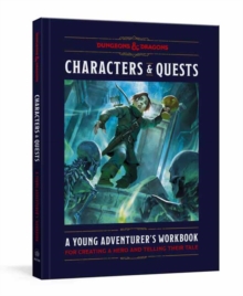 Characters & Quests (Dungeons & Dragons): A Young Adventurer’s Workbook for Creating a Hero and Telling Their Tale