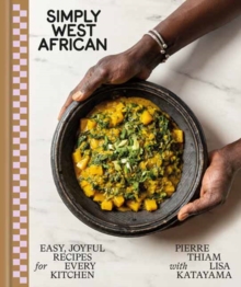 Simply West African: Easy, Joyful Recipes for Every Kitchen: A Cookbook