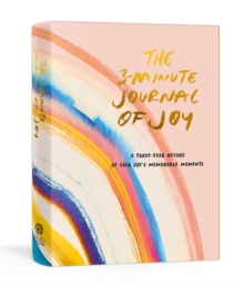 The 3-Minute Journal of Joy: A Three-Year Record of Each Day’s Memorable Moments