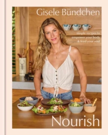 Nourish: Simple Recipes to Empower Your Body and Feed Your Soul