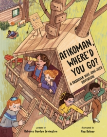 Afikoman, Where’d You Go?: A Passover Hide-and-Seek Adventure