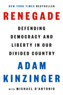 Renegade: Defending Democracy and Liberty in Our Divided Country