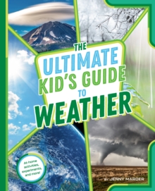 The Ultimate Kid’s Guide to Weather: At-Home Activities, Experiments, and More!