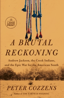 Image for A Brutal Reckoning : Andrew Jackson, the Creek Indians, and the Epic War for the American South