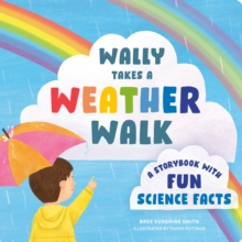 Wally Takes a Weather Walk: A Story Book with Fun Science Facts