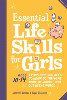 Essential Life Skills for Girls: Everything You Need to Know to Thrive at Home, at School, and out in the World