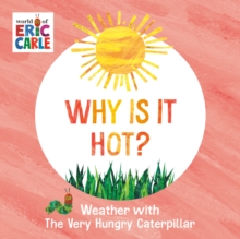 Image for Why Is It Hot? : Weather with The Very Hungry Caterpillar