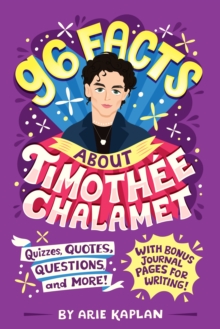 Image for 96 Facts About Timothee Chalamet : Quizzes, Quotes, Questions, and More! With Bonus Journal Pages for Writing!