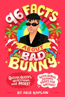 Image for 96 Facts About Bad Bunny : Quizzes, Quotes, Questions, and More! With Bonus Journal Pages for Writing!