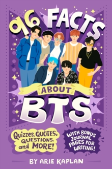 Image for 96 Facts About BTS : Quizzes, Quotes, Questions, and More! With Bonus Journal Pages for Writing!