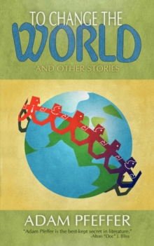 Image for To Change the World and Other Stories