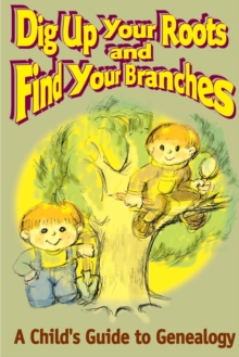 Image for Dig Up Your Roots and Find Your Branches