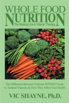 Image for Whole Food Nutrition: The Missing Link in Vitamin Therapy