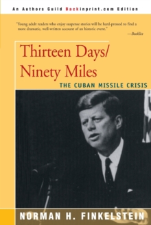 Image for Thirteen days/ninety miles  : the Cuban missile crisis