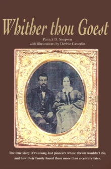 Image for Whither Thou Goest : The True Story of Two Long-Lost Pioneers Whose Dream Wouldn't Die, and How Their Family Found Them More Than a Century Later