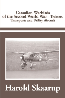 Image for Canadian Warbirds of the Second World War Trainers, Transports and Utility Aircraft