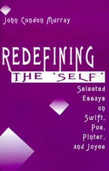 Image for Redefining the Self : Selected Essays on Swift, Poe, Pinter, and Joyce