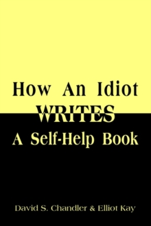 Image for How an Idiot Writes a Self-Help Book