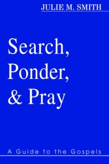 Image for Search, Ponder, and Pray : A Guide to the Gospels