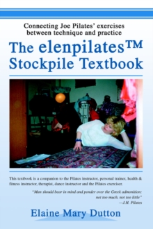 Image for The elenpilatesTM Stockpile Textbook : Connecting Joe Pilates' exercises between technique and practice