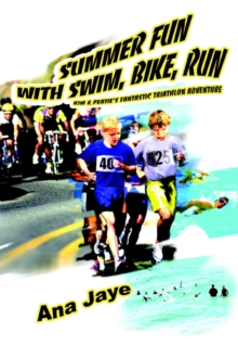 Image for Summer Fun with Swim, Bike, Run : Kim & Peatie's Fantastic Triathlon Adventure