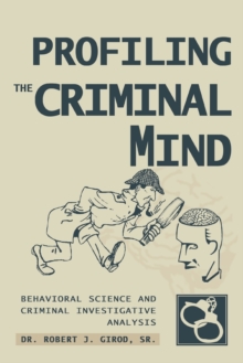 Image for Profiling The Criminal Mind : Behavioral Science and Criminal Investigative Analysis