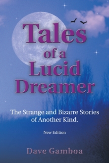 Image for Tales of a Lucid Dreamer : The Strange and Bizarre Stories of Another Kind. Yextended Editiony