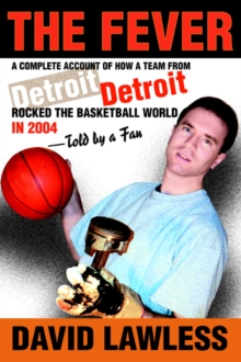 Image for The Fever : A Complete Account of How a Team from Detroit Rocked the Basketball World in 2004--Told by a Fan