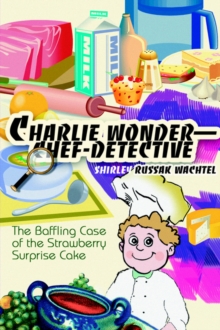 Image for Charlie Wonder--Chef-Detective