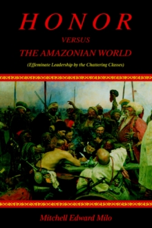Image for Honor versus the Amazonian World : (Effeminate Leadership by the Chattering Classes)