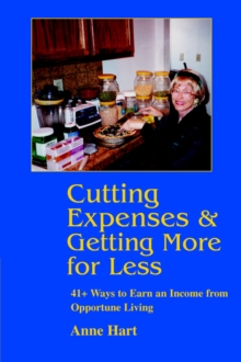 Image for Cutting Expenses and Getting More for Less : 41+ Ways to Earn an Income from Opportune Living