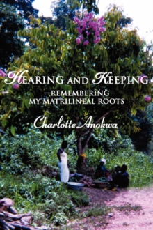 Image for Hearing and Keeping--Remembering my Matrilineal Roots