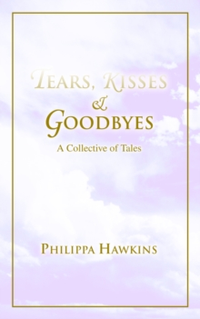 Image for Tears, Kisses & Goodbyes