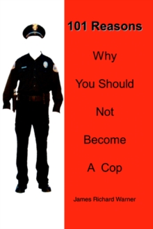 Image for 101 Reasons Why You Should Not Become A Cop