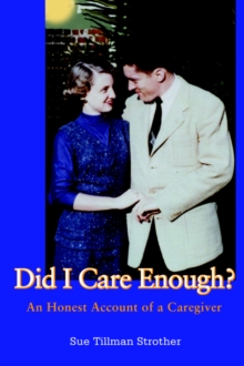 Image for Did I Care Enough? : An Honest Account of a Caregiver
