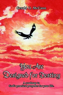 Image for You Are Designed for Destiny : A Roadmap to God's Practical Purposes for Your Life.