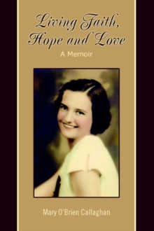 Image for Living Faith, Hope and Love : A Memoir