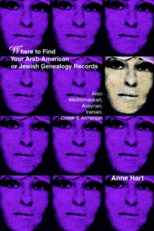 Image for Where to Find Your Arab-American or Jewish Genealogy Records : Also: Mediterranean, Assyrian, Iranian, Greek & Armenian