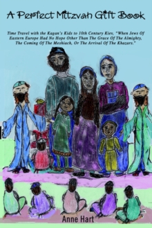 Image for A Perfect Mitzvah Gift Book : Time Travel with the Kagan's Kids to 10th Century Kiev, When Jews of Eastern Europe Had No Hope Other Than the Grace O
