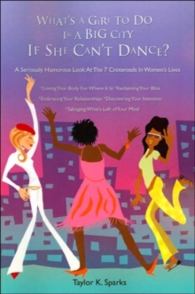 Image for What's a Girl to Do in a Big City If She Can't Dance? : A Seriously Humorous Look at the 7 Crossroads in Women's Lives