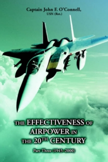 Image for The Effectiveness of Airpower in the 20th Century : Part Three (1945 - 2000)