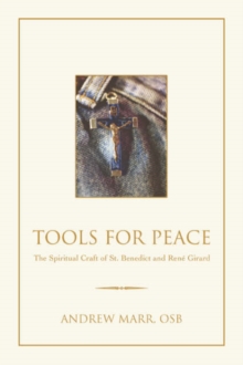 Image for Tools for Peace : The Spiritual Craft of St. Benedict and Rene Girard