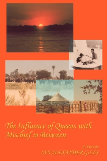 Image for The Influence of Queens with Mischief in Between : A South African Tale