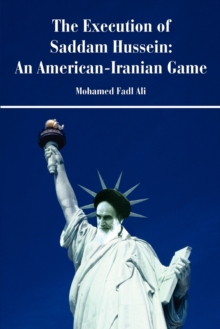 Image for The Execution of Saddam Hussein : An American-Iranian Game